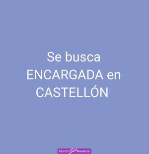 Se busca ENCARGADA en CASTELLÓN