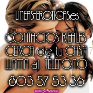 Habla con chicas o chicos reales de tu ciudad 803 57 53 36