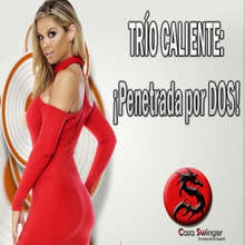 Jueves 11 en CSW: TRÍO CALIENTE: ¡Penetrada por DOS!