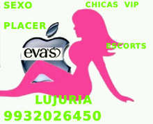 ESCORTS EVAS SEXO PLACER Y LUJURIA 9932026450