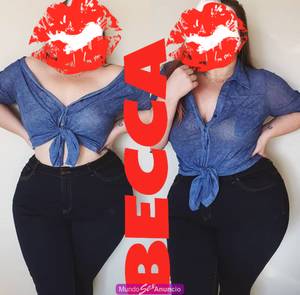 BECCA REAL Y INDEPENDINETE.GOLOSA Y MUY CALIENTE