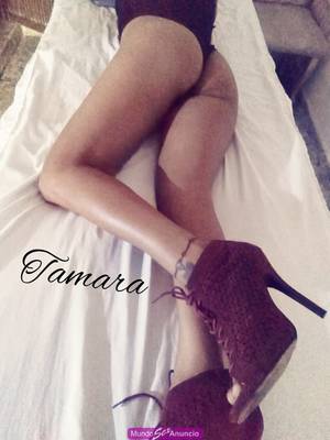 TODO EL PLACER Y LA SATISFACCIÓN QUE DESEAS LO TIENE TAMARA